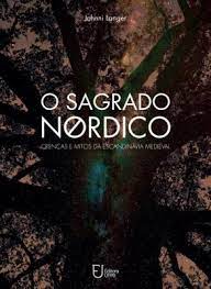 O Sagrado Nórdico - Crenças e Mitos da Escandinávia Medieval
