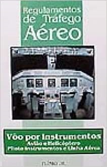 Regulamentos De Trafego Aereo - Voo Por Instrumentos Aviao E Helicoptero Piloto Instrumentos E Linha Aerea