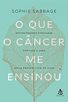 O Que O Cancer Me Ensinou