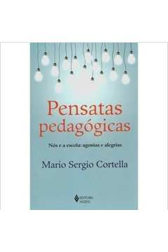 Pensatas Pedagogicas - Nos E A Escola Agonias E Alegrias