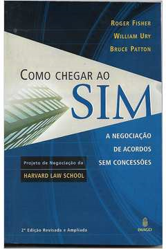 Como Chegar Ao Sim - A Negociacao De Acordos Sem Concessoes