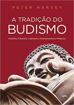 A Tradicao Do Budismo - Historia - Filosofia - Literatura - Ensinamentos E Praticas