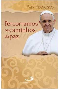 Percorramos Os Caminhos Da Paz