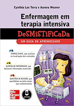 Enfermagem Em Terapia Intensiva Desmistificada - Um Guia De Aprendizado