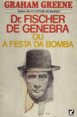Dr. Fischer De Genebra Ou A Festa Da Bomba