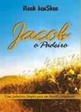 Jacob O Padeiro - Uma Sabedoria Simples Para Um Mundo Complicado
