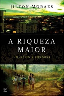 A Riqueza Maior - Um Convite A Esperanca