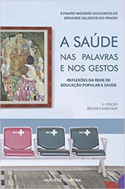 A Saude Nas Palavras E Nos Gestos - Reflexoes Da Rede De Educacao Popular E Saude
