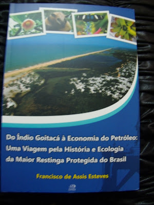 Do indio goitaca a economia do petroleo - uma viagem pela historia e ecologia da maior restinga protegida do brasil