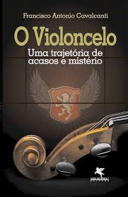 O Violoncelo - Uma Trajetoria De Acasos E Minterios (f-820 / 06)