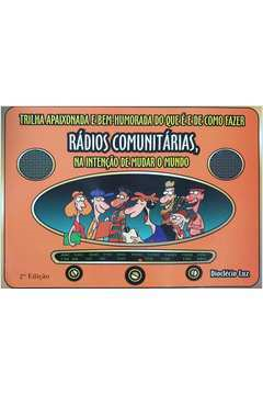 Radios Comunitarias Na Intencao De Mudar O Mundo