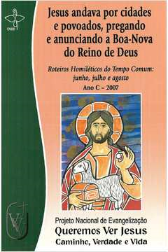 Jesus Andava Por Cidades E Povoados Pregando E Anunciando A Boa-nova Do Reino De Deus