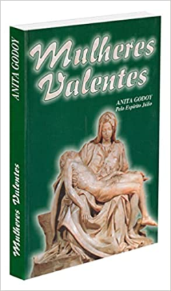 Mulheres Valentes - Pelo Espirito Julio