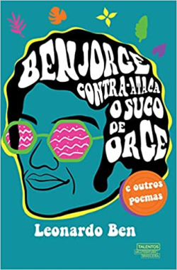 Ben Jorge Contra-ataca O Suco De Orge E Outros Poemas