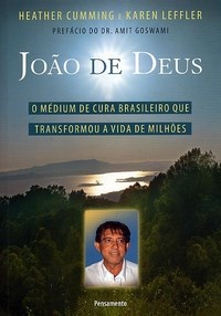 Joao De Deus - O Medium De Cura Brasileiro Que Transformou A Vida De Milhoes