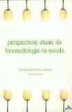 Perspectiva Atuais Da Fonoaudiologia Na Escola