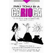 Rau Tchu Bi A Carioca - O Guia Alternativo Para O Turista No Rio