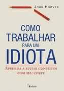 Como Trabalhar Para Um Idiota