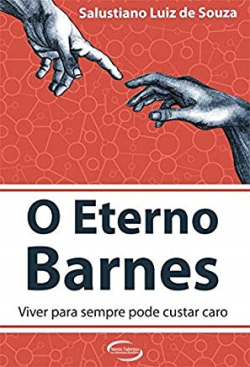 O Eterno Barnes - Viver Para Sempre Pode Custar Caro