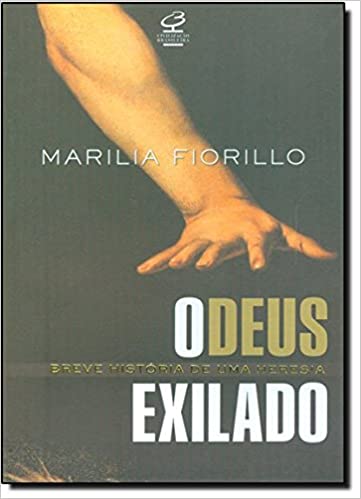 O DEUS EXILADO - UMA BREVE HISTÓRIA DE UMA HERESIA