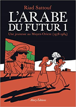 L'arabe Du Futur - Une Jeunesse Au Moyen-orient 1978-1984