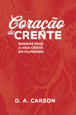 Coracao De Crente - Ensinos Para A Vida Crista Filipenses