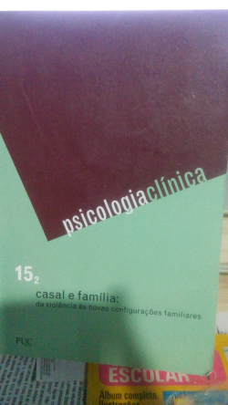 Psicologia Clinica - Casal E Familia - Da Violencia As Novas Configuracoes Familiares - V. 15 , N. 2