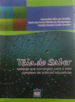 Teia Do Saber - Saberes Que Convergem Para O Eixo Complexo De Praticas Educativas