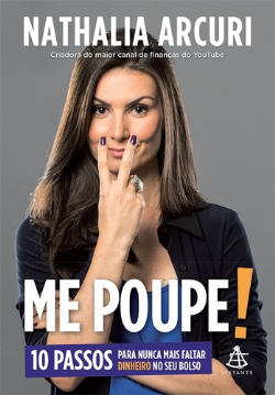 Me Poupe - 10 Passos Para Nunca Mais Faltar Dinheiro No Seu Bolso