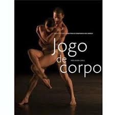 Jogo De Corpo - Ensaios Sobre A Sao Paulo Companhia De Danca
