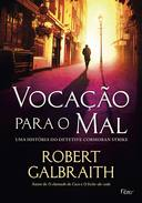 Vocacao Para O Mal - Uma Historia Do Detetive Cormoran Strike