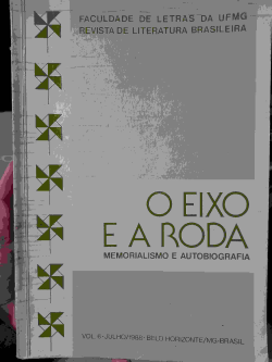 O Eixo E A Roda - Memorialismo E Autobiografia V. 6