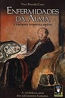 Enfermidades Da Alma - E A Proposta Terapeutica Espirita