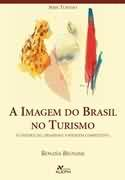 A Imagem Do Brasil No Turismo - Construcao Desafios E Vantagem Competitiva