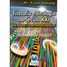 Filosofia E Teologia No Seculo Xxi - Da Genese A Contemporaneidade