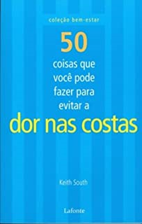 50 Coisas Que Voce Pode Fazer Para Combater A Dor Nas Costas