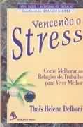Vencendo O Stress - Como Melhorar As Relacoes De Trabalho Para Viver Melhor