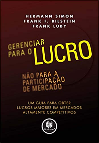 Gerenciar para o Lucro não para a Participação de Mercado