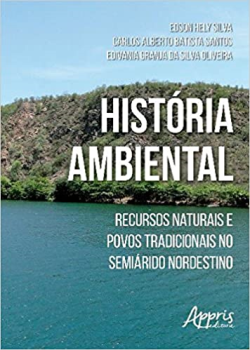 Historia Ambiental - Recursos Naturais E Povos Tradicionais No Semiarido Nordestino