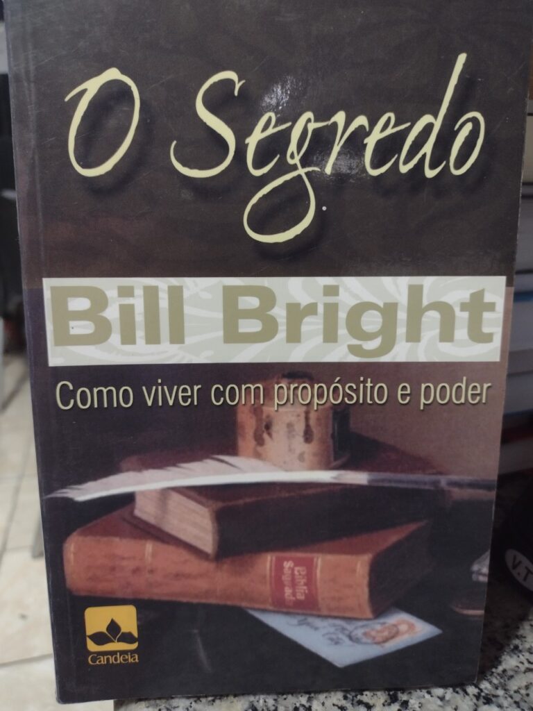 O Segredo - Como Viver Com Proposito E Poder