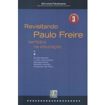Revisitando Paulo Freire Sentidos Na Educacao