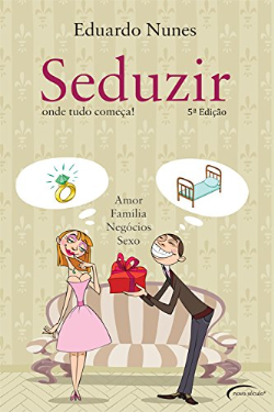 Seduzir - Onde Tudo Comeca Amor Familia Negocios Sexo