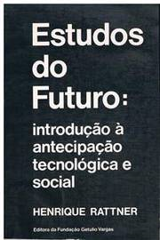 Estudos Do Futuro Introducao A Antecipacao Tecnologica E Social