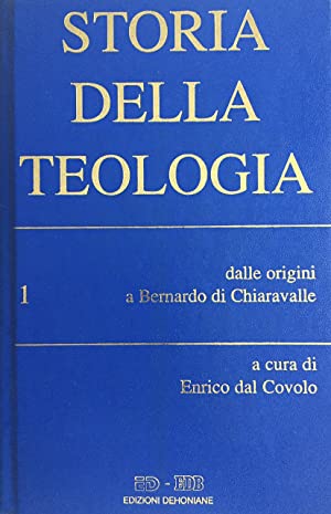 Storia della teologia Vol. 1 - Dalle origini a Bernardo di Chiaravalle