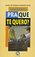 Casamento Pra Que Te Quero?