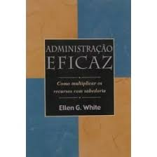 Administracao Eficaz - Como Multiplicar Os Recursos Com Sabedoria