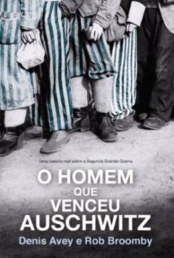 O Homem Que Venceu Auschwitz