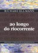Ao Longo Do Riocorrente - Ensaios Literarios E Biograficos