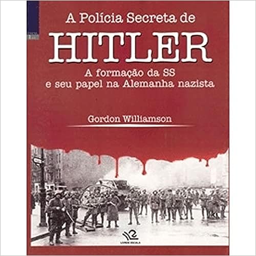 A Politica Secreta De Hitler - A Formação Da Ss E Seu Papel Na Alemanha Nazista