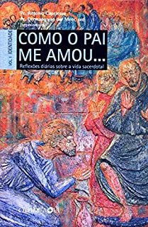 Como O Pai Me Amou - Reflexoes Diarias Sobre A Vida Sacerdotal Vol 1 - Identidade